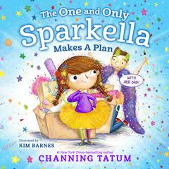 The One and Only Sparkella Makes a Plan Audiobook, by Channing  Tatum