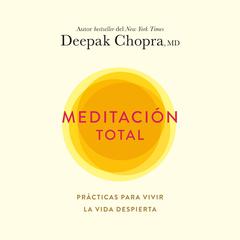 Meditación total: Prácticas para vivir la vida despierta Audiobook, by Deepak Chopra