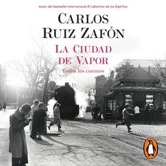 La ciudad de vapor Audiobook, by Carlos Ruiz Zafón