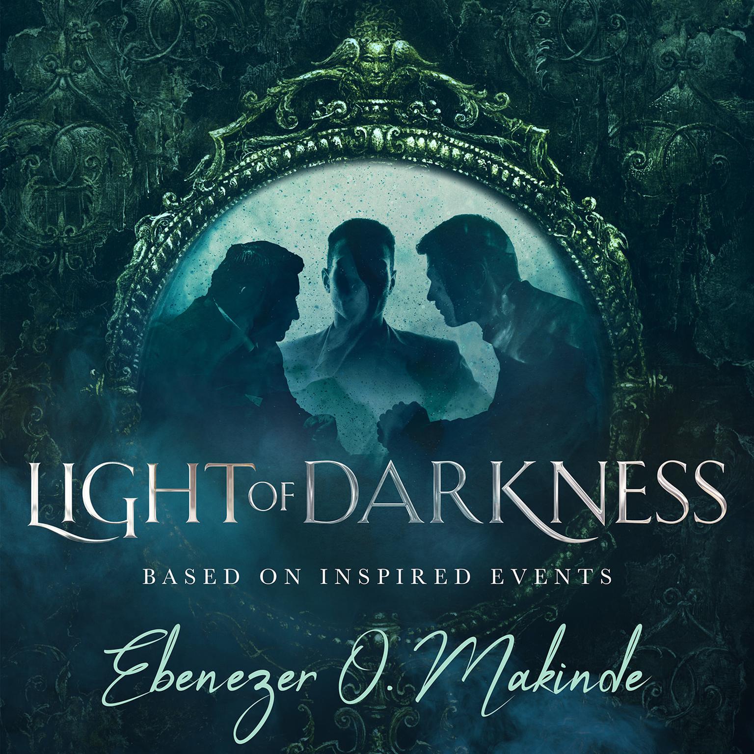 Light of Darkness: (Based on Inspired Events) Audiobook, by Ebenezer O. Makinde