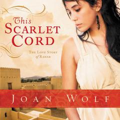 This Scarlet Cord: The Love Story of Rahab Audiobook, by Joan Wolf