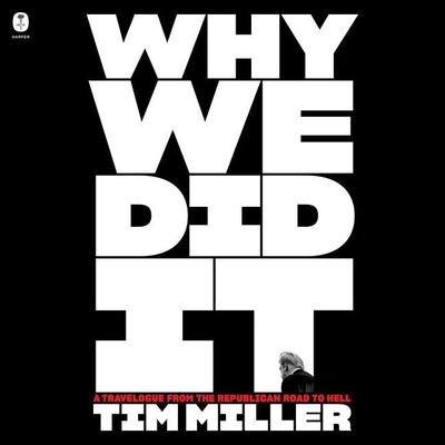 Why We Did It: A Travelogue from the Republican Road to Hell Audiobook, by 
