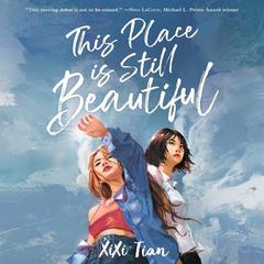 This Place Is Still Beautiful Audiobook, by XiXi Tian