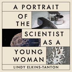 A Portrait of the Scientist as a Young Woman: A Memoir Audiobook, by Lindy Elkins-Tanton