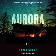Aurora: A Novel Audiobook, by David Koepp