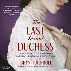 The Last Grand Duchess Audiobook, by Bryn Turnbull