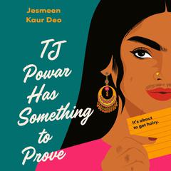 TJ Powar Has Something to Prove Audiobook, by Jesmeen Kaur Deo