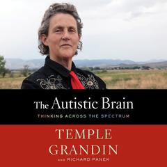 The Autistic Brain: Thinking Across the Spectrum Audiobook, by Richard Panek