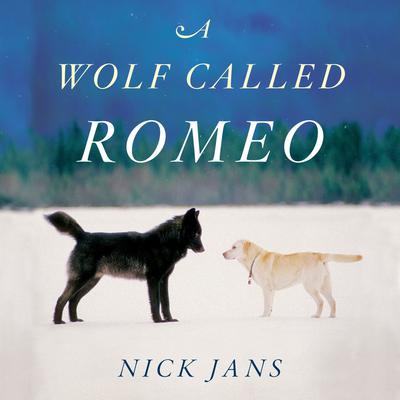 A Wolf Called Romeo Audiobook, by Nick Jans