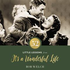 52 Little Lessons from It's a Wonderful Life Audiobook, by Bob Welch