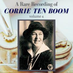 A Rare Recording of Corrie ten Boom Vol. 4 Audiobook, by Corrie ten Boom