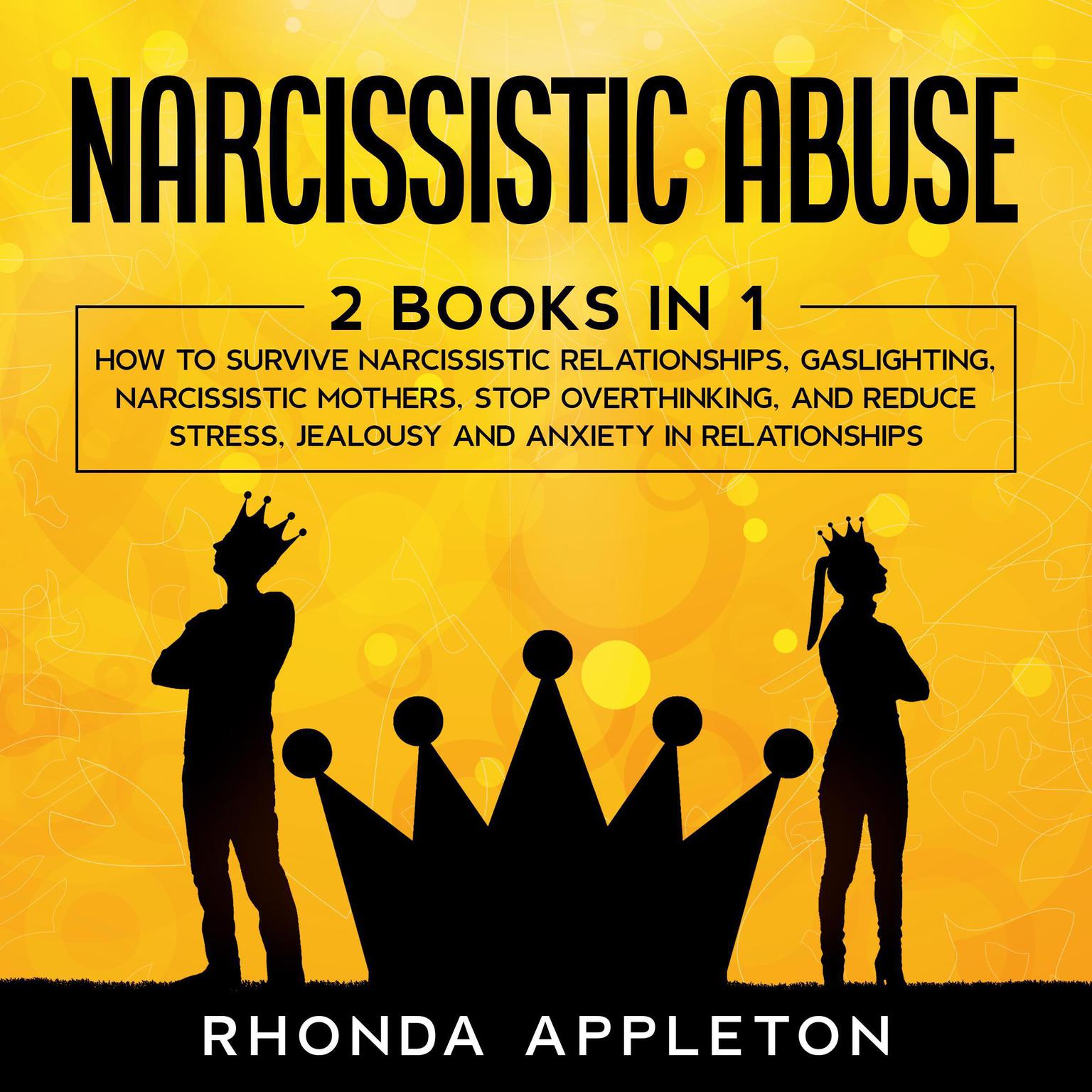 Narcissistic Abuse: 2 Books in 1: How to Survive Narcissistic Relationships, Gaslighting, Narcissistic Mothers, Stop Overthinking, and Reduce Stress, Jealousy and Anxiety in Relationships Audiobook