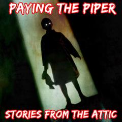 Paying The Piper: A Short Horror Story Audiobook, by Stories From The Attic