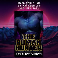 The Human Hunter: A Dark Alien Romance Audiobook, by Loki Renard