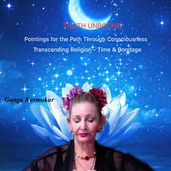 Truth Unbound: Pointings for the path through consciousness Audiobook, by Ganga Karmokar