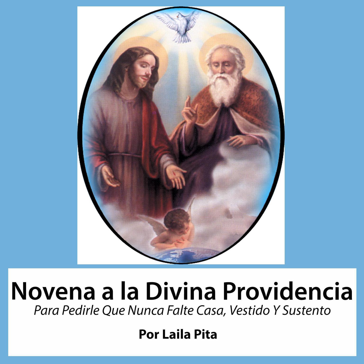 Novena a la Divina Providencia Para Pedirle Que Nunca Falte Casa, Vestido Y Sustento Audiobook, by Laila Pita
