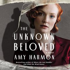 The Unknown Beloved: A Novel Audiobook, by Amy Harmon