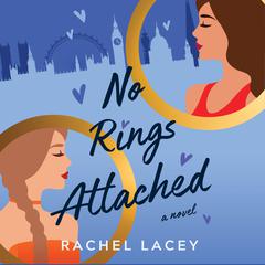 No Rings Attached: A Novel Audiobook, by Rachel Lacey