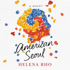 American Seoul: A Memoir Audiobook, by Helena Rho