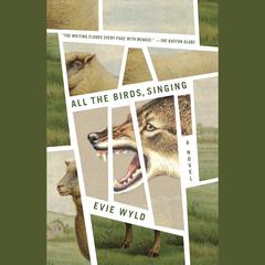 All the Birds, Singing: A Novel Audiobook, by Evie Wyld