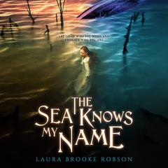 The Sea Knows My Name Audiobook, by Laura Brooke Robson