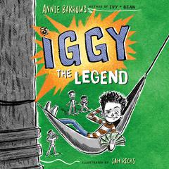 Iggy The Legend Audiobook, by Annie Barrows