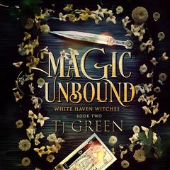 Magic Unbound: Paranormal Witch Mystery Audibook, by TJ Green
