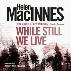 While Still We Live Audiobook, by Helen MacInnes