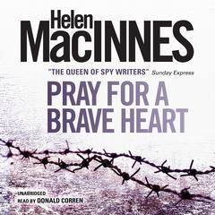 Pray for a Brave Heart Audiobook, by Helen MacInnes