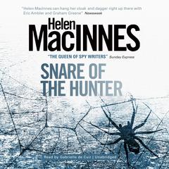 Snare of the Hunter Audiobook, by Helen MacInnes