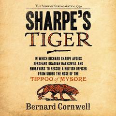 Sharpe's Tiger: The Siege of Seringapatam, 1799 Audiobook, by 