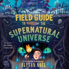 Field Guide to the Supernatural Universe Audiobook, by Alyson Noël
