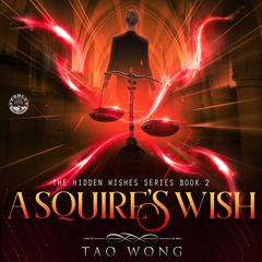 A Squire's Wish: A GameLit Urban Fantasy Audibook, by Tao Wong