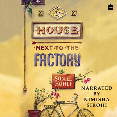 The House Next to the Factory Audiobook, by Sonal Kohli