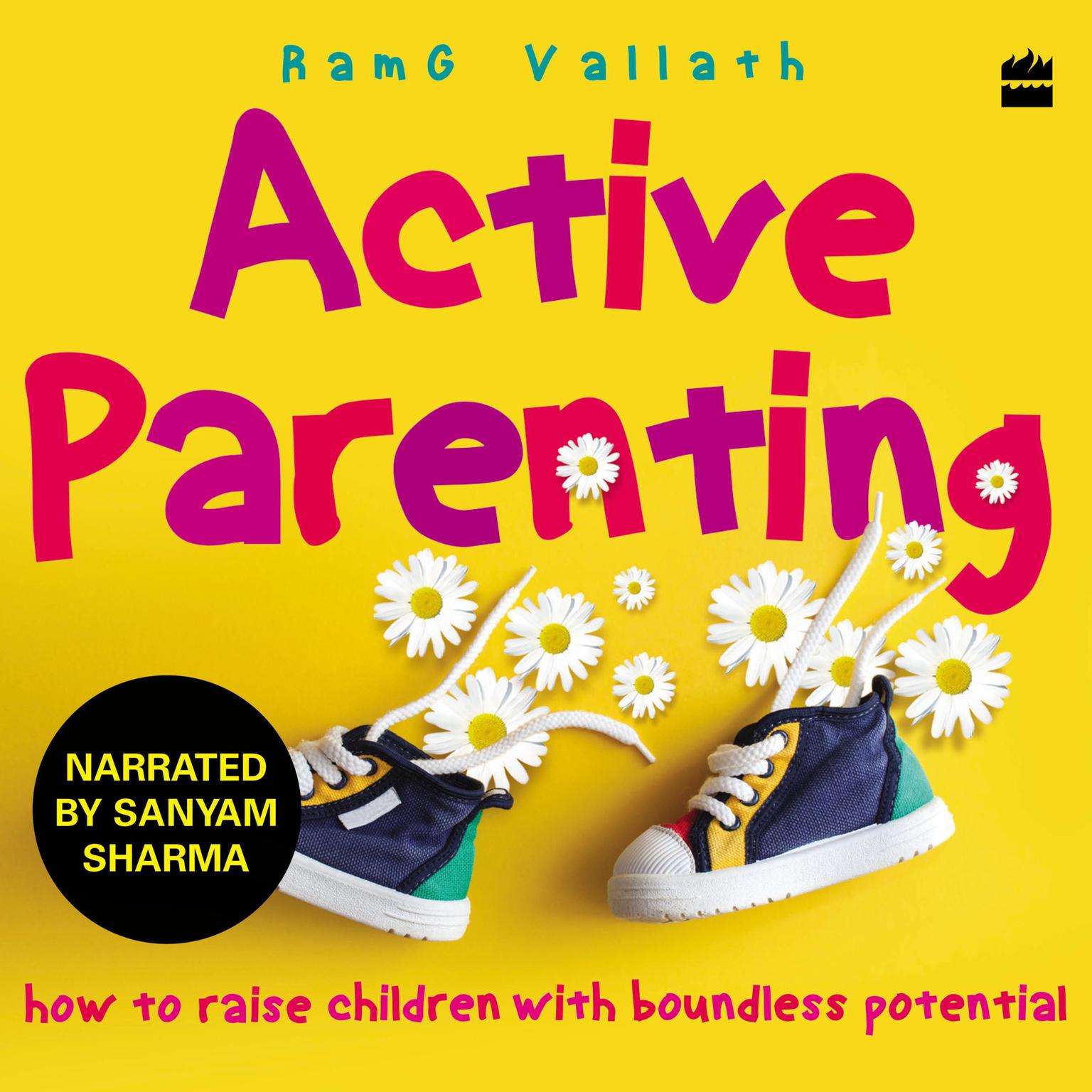 Active Parenting: How to Raise Children with Boundless Potential Audiobook, by RamG Vallath
