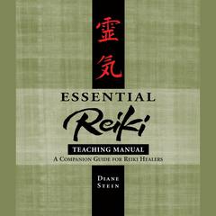 Essential Reiki Teaching Manual: A Companion Guide for Reiki Healers Audiobook, by 