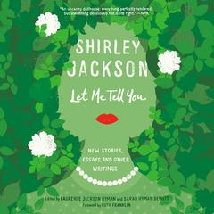 Let Me Tell You: New Stories, Essays, and Other Writings Audiobook, by Shirley Jackson