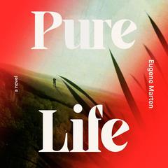 Pure Life: A Novel Audiobook, by Eugene Marten
