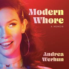 Modern Whore: A Memoir Audiobook, by Andrea Werhun