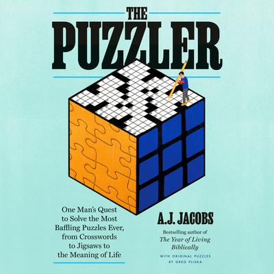 The Puzzler: One Mans Quest to Solve the Most Baffling Puzzles Ever, from Crosswords to Jigsaws to the Meaning of Life Audiobook, by A. J. Jacobs