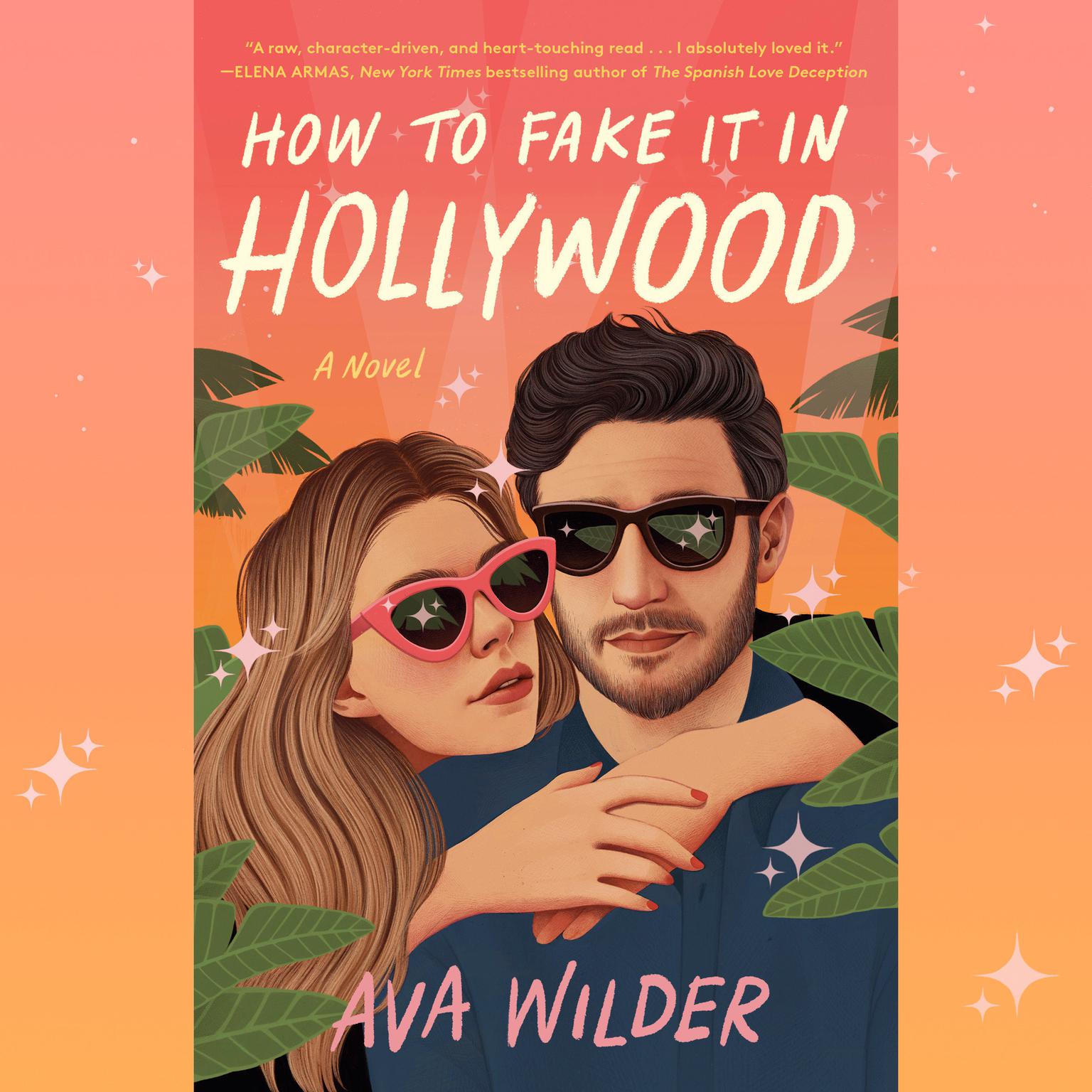 How to Fake It in Hollywood: A Novel Audiobook, by Ava Wilder