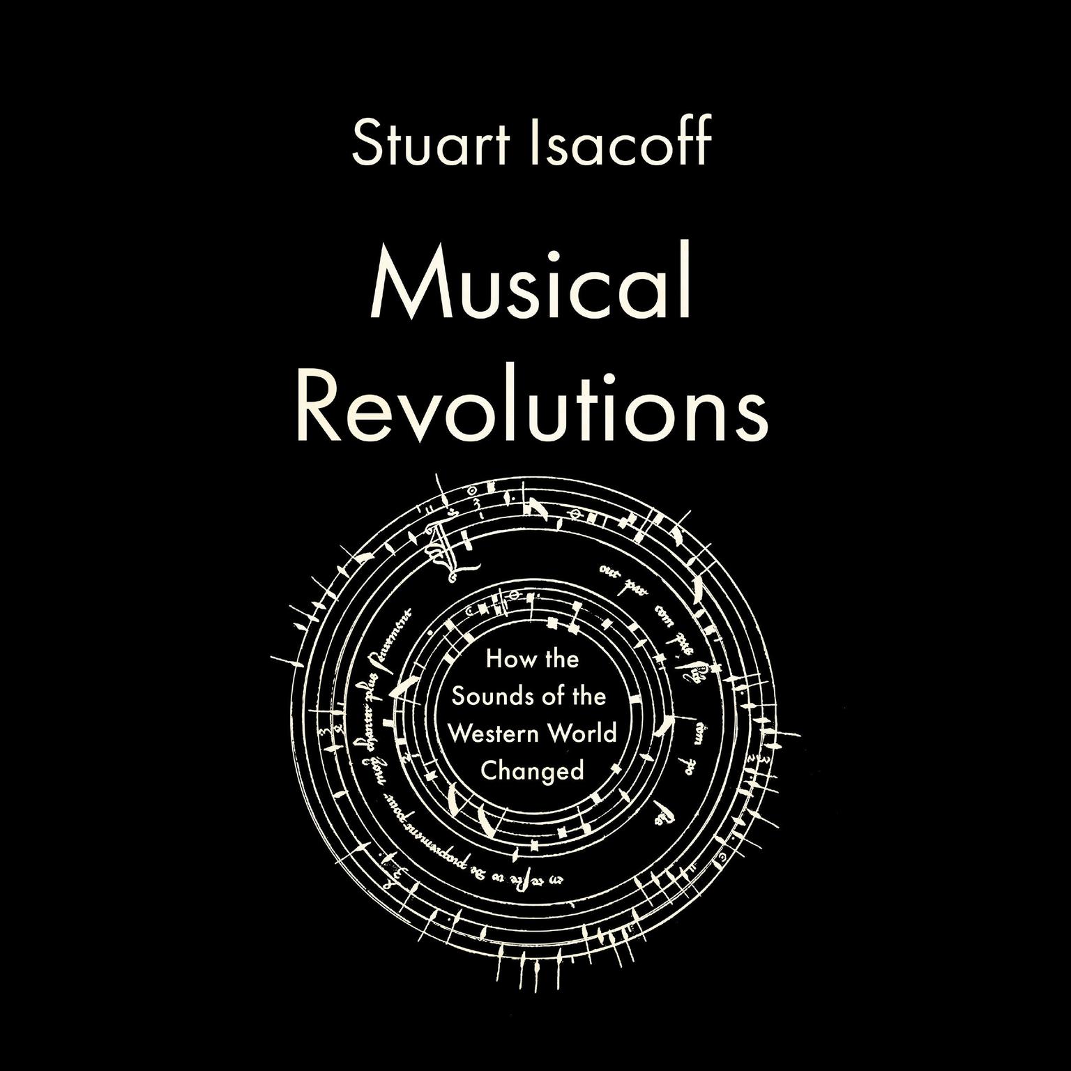 Musical Revolutions: How the Sounds of the Western World Changed Audiobook, by Stuart Isacoff
