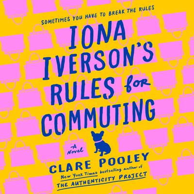 Iona Iverson's Rules for Commuting: A Novel Audiobook, by Clare Pooley