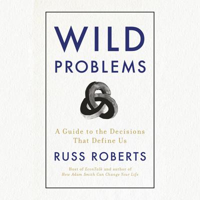 Wild Problems: A Guide to the Decisions That Define Us Audiobook, by 