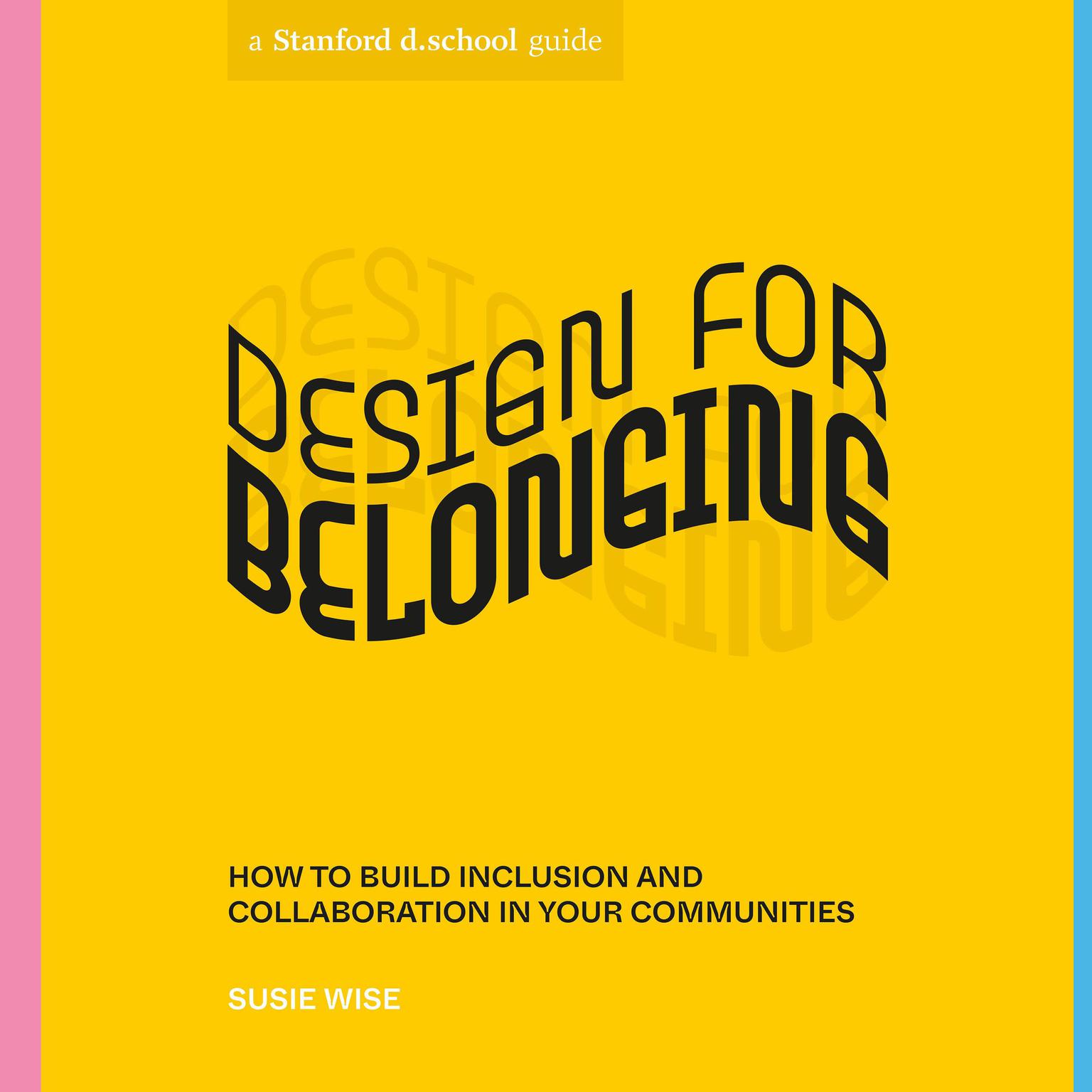 Design for Belonging: How to Build Inclusion and Collaboration in Your Communities Audiobook, by Susie Wise