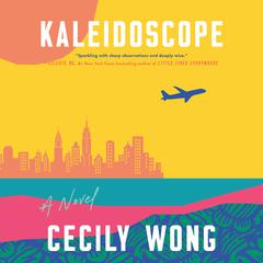 Kaleidoscope: A Novel Audiobook, by Cecily Wong
