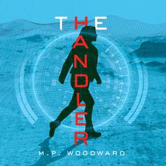 The Handler Audiobook, by M. P. Woodward