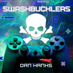 Swashbucklers Audiobook, by Dan Hanks