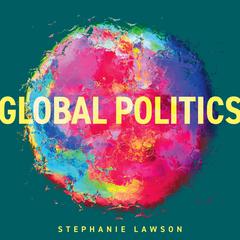 Global Politics Audiobook, by Stephanie Lawson