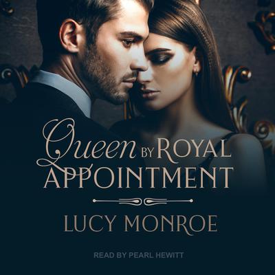 Queen by Royal Appointment Audiobook, by Lucy Monroe